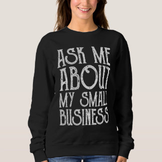 Sudadera Ask Me About Board My Small Business For women an