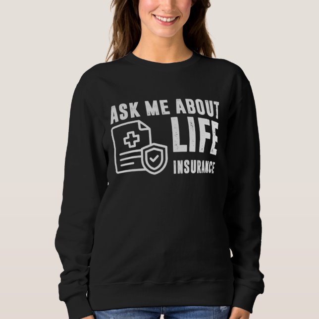 Sudadera Ask Me About Life Insurance Insurance Sales Agent (Anverso)