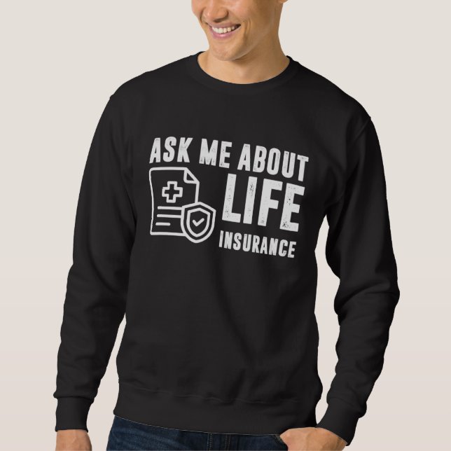 Sudadera Ask Me About Life Insurance Insurance Sales Agent (Anverso)