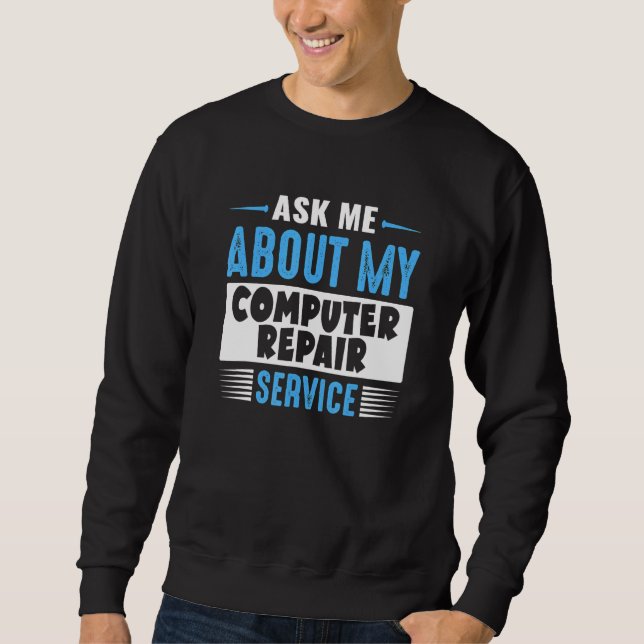 Sudadera Ask Me About My Computer Repair Service (Anverso)