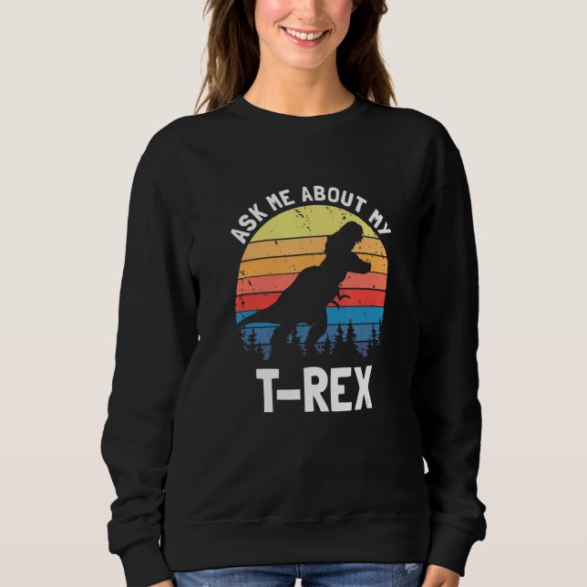 Sudadera Ask Me About My T Rex Dinosaur Dino Lover Funny Qu (Anverso)