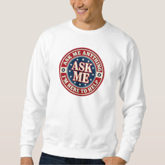Sudadera ASK ME Anything Sweatshirt – I’m Here to Help