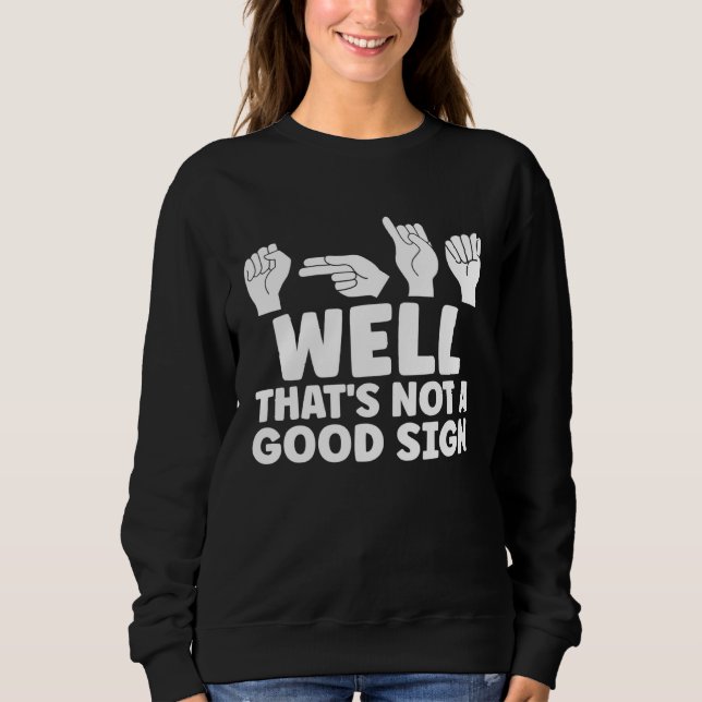 Sudadera ASL Well That Is Not Good ASL American Sign Langua (Anverso)