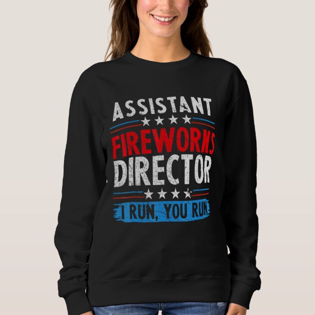 Sudadera Assistant Fireworks Director If I Run You Run 4th  (Anverso)