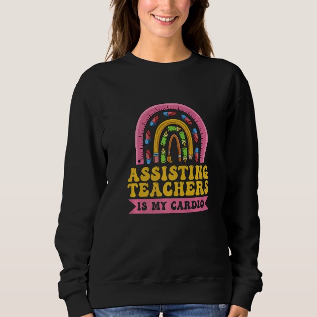 Sudadera Assisting teachers is my cardio Quote for a Teache (Anverso)