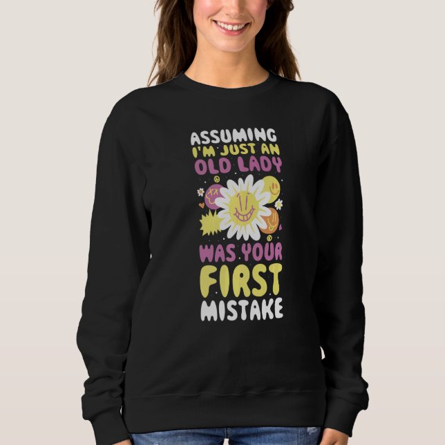 Sudadera Assuming Im Just An Old Lady Was Your First Mistak (Anverso)