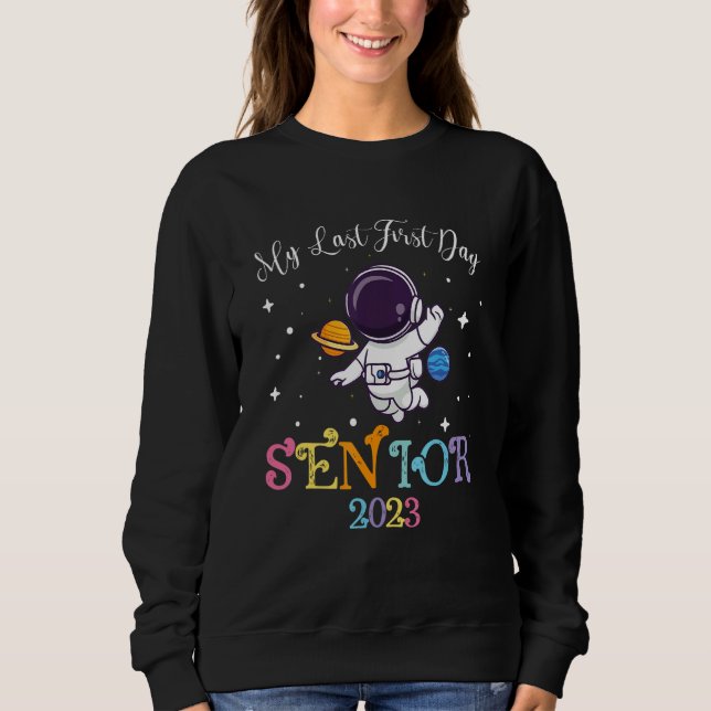 Sudadera Astronaut My Last First Day Senior 2023 Back To Sc (Anverso)