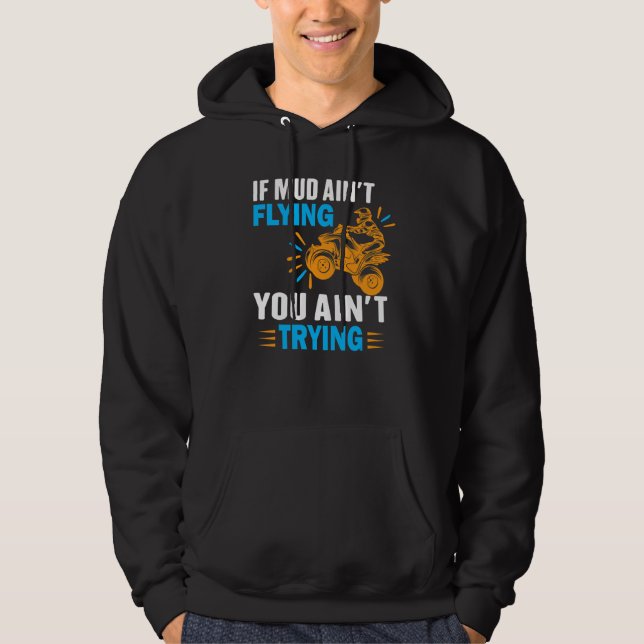 Sudadera Atv Quad Four Wheeler Gear Mudding Aint Flyin (Anverso)