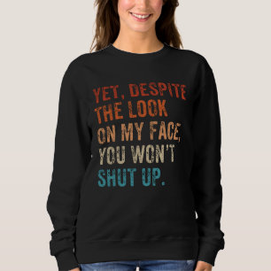 Sudadera Aún a pesar de la mirada en mi cara cállate sigue
