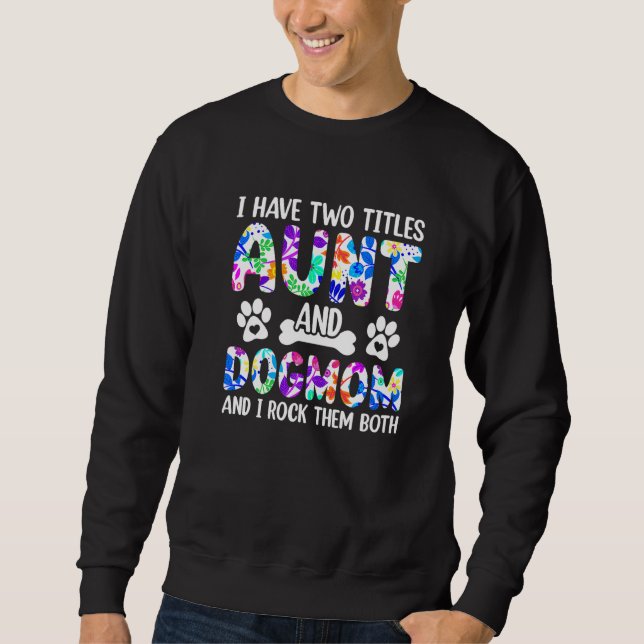 Sudadera Aunti I have two Titles Aunt and Dogmom And I Rock (Anverso)