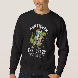 Sudadera Aunticorn Crazy Tía Tía Tía Rex Unicorn