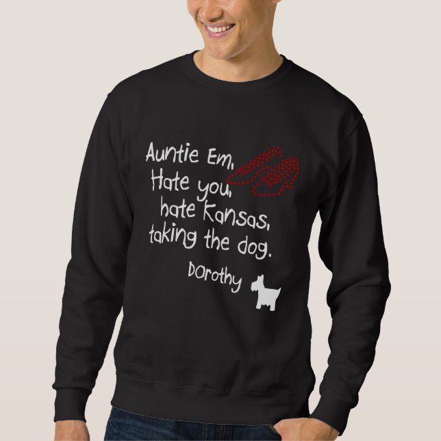 Sudadera Auntie Em Hate You Hate Kansas Taking The Dog Doro (Anverso)