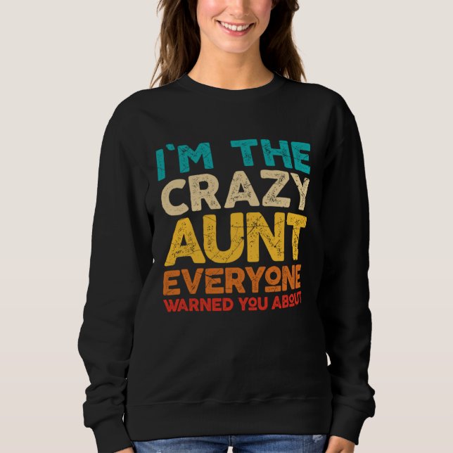 Sudadera Auntie  I m The Crazy Aunt Everyone Warned You (Anverso)