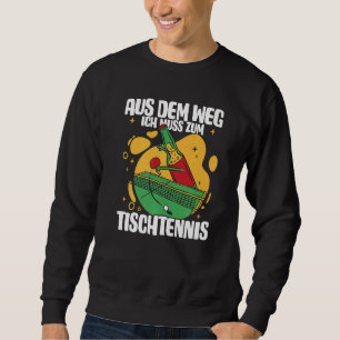Sudadera Aus Dem Weg Ich Muss Zum Table Tennis