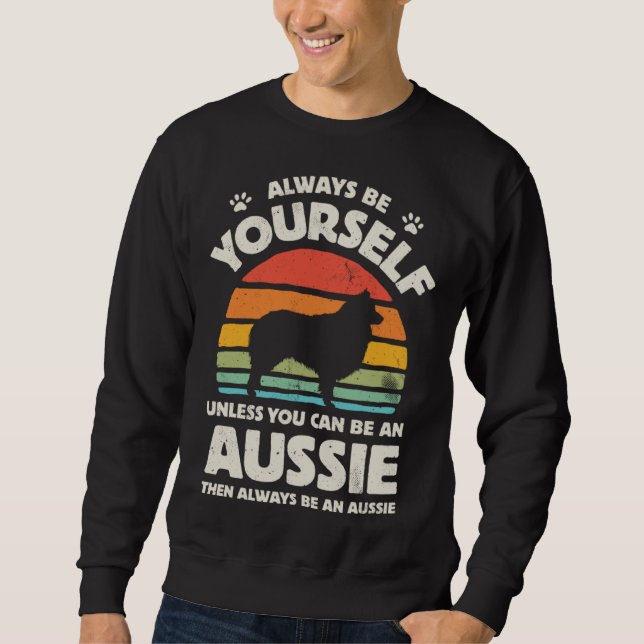 Sudadera Aussie Australian Shepherd Always Be Yourself Dog  (Anverso)