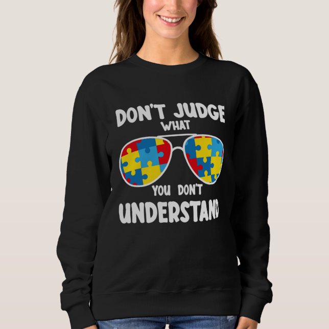Sudadera Autism Awareness  Dont Judge What You Dont Underst (Anverso)
