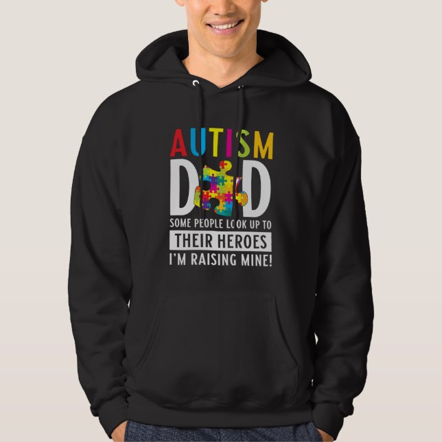 Sudadera Autism Dad Some People Look Up To Their Heroes Aut (Anverso)