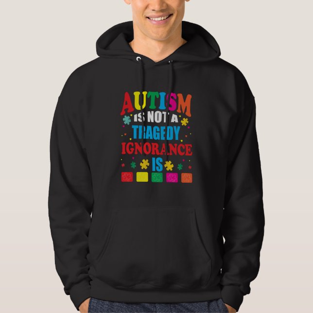 Sudadera Autism is Not a Tragedy Ignorance Is Autism Awaren (Anverso)