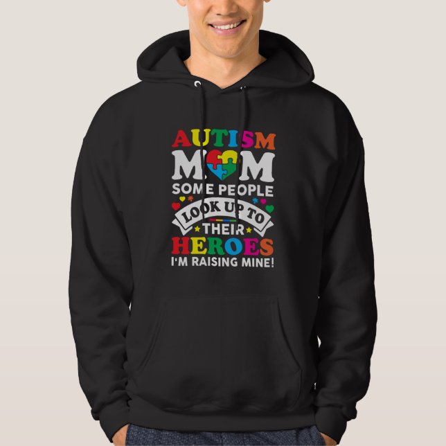 Sudadera Autism Mom Some People Look Up To Their Heroes Aut (Anverso)