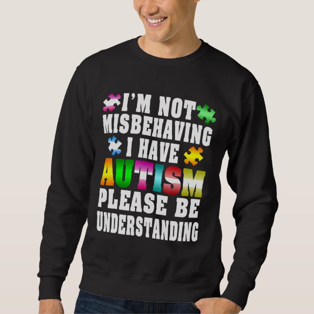 Sudadera Autismo: Tengo autismo, no me estoy portando mal (Anverso)