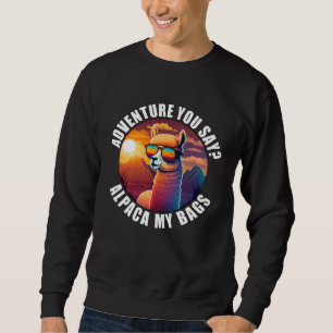 Sudadera Aventura Divertida Dices Alpaca Mis Bolsas Para Ho