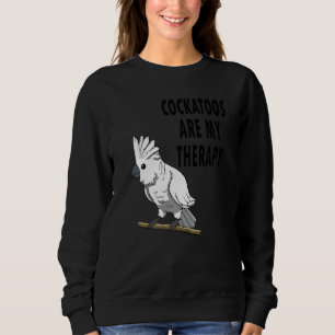 Sudadera Aves Exóticas Diciendo Cockatoos Como Terapia