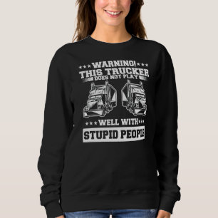 Sudadera Aviso De Que Este Camionero No Juega Bien Con Stup