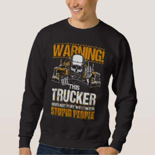 Sudadera Aviso De Que Este Camionero No Juega Bien Con Stup