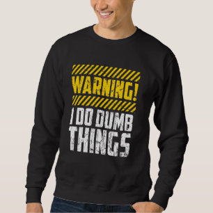 Sudadera Aviso gracioso que hago cosas tontas Humor audaz