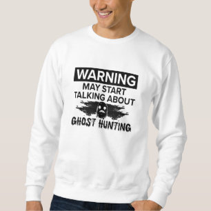 Sudadera Aviso Mi Comienzo A Hablar De La Caza De Fantasma