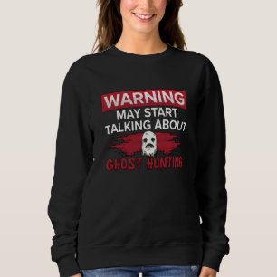 Sudadera Aviso Mi Comienzo A Hablar De La Caza De Fantasmas