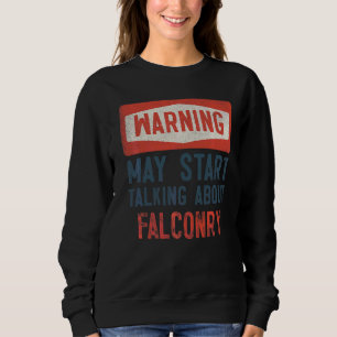 Sudadera Aviso Puede Empezar A Hablar De Falconry