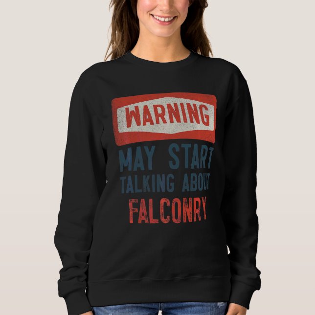 Sudadera Aviso Puede Empezar A Hablar De Falconry (Anverso)