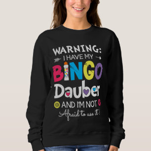 Sudadera Aviso que tengo mi Bingo Dauber y no tengo miedo