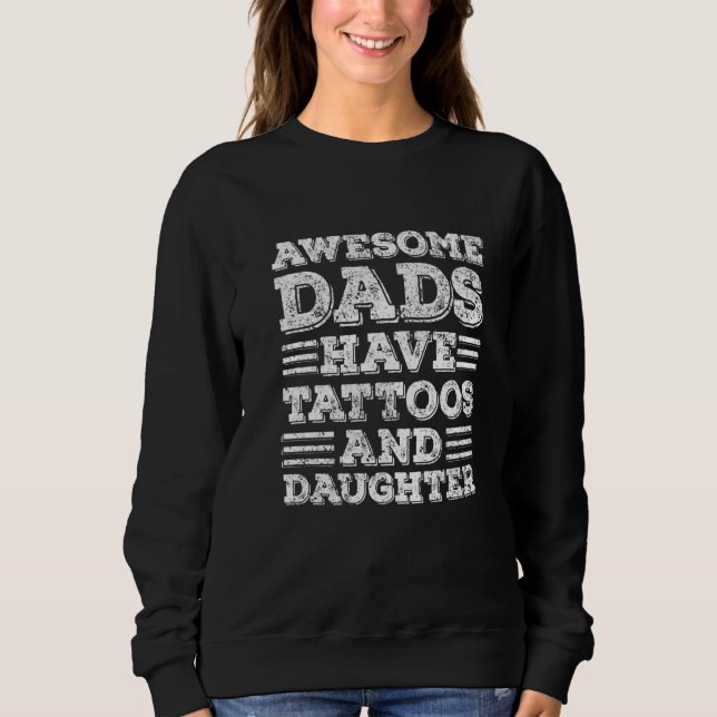Sudadera Awesome Dads Have Tattoos And Daughter Fathers Day (Anverso)