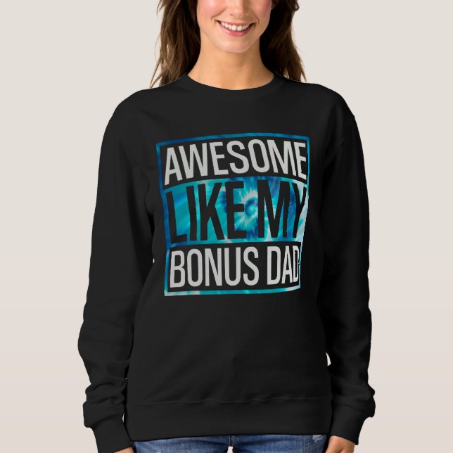 Sudadera Awesome Like My Bonus Dad Tie Dye Design (Anverso)