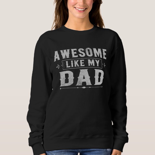Sudadera Awesome Like My Dad For Son & Daughter  Family Mat (Anverso)