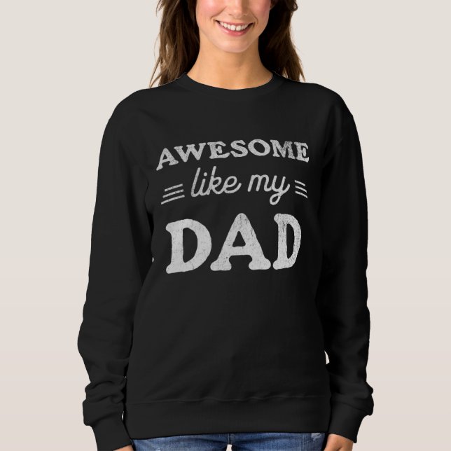 Sudadera Awesome Like My Dad  Sarcastic Father s Day 2023 R (Anverso)