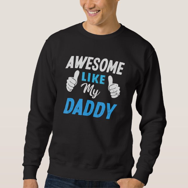 Sudadera Awesome Like My Daddy  Son Daughter Boys Girls Kid (Anverso)