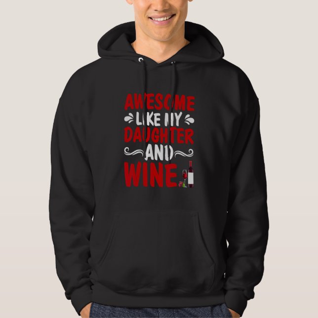 Sudadera Awesome Like My Daughter And Wine Father's Day Dad (Anverso)
