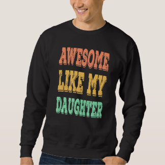 Sudadera Awesome Like My Daughter Dad Father's Day Retro Vi