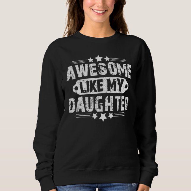 Sudadera Awesome Like My Daughter Fars Day Dad Joke (Anverso)