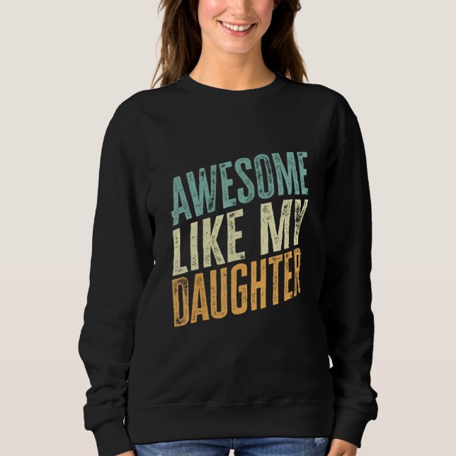 Sudadera Awesome Like My Daughter  Father s Day 1 (Anverso)