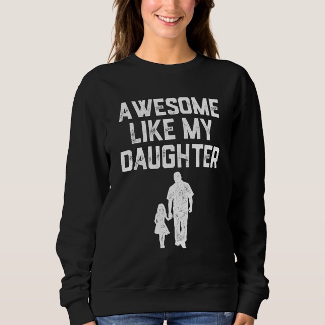 Sudadera AWESOME LIKE MY DAUGHTER  Father s Day Mens Dad (Anverso)