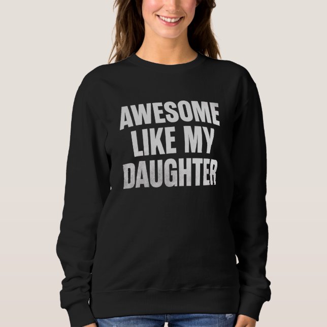 Sudadera Awesome Like My Daughter    Father's Day 7 (Anverso)