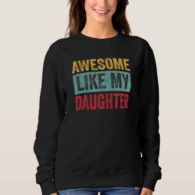 Sudadera Awesome Like my Daughter Father's Day Dad Day Funn (Anverso)