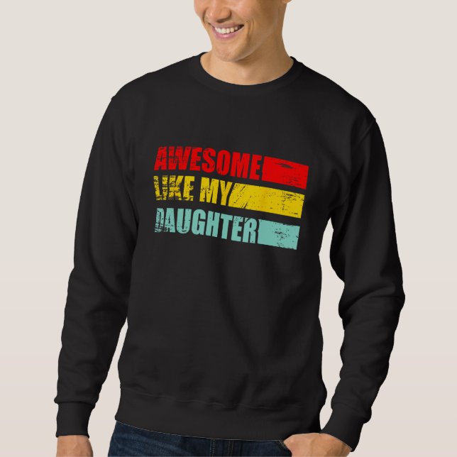 Sudadera awesome like my daughter father's day   family son (Anverso)