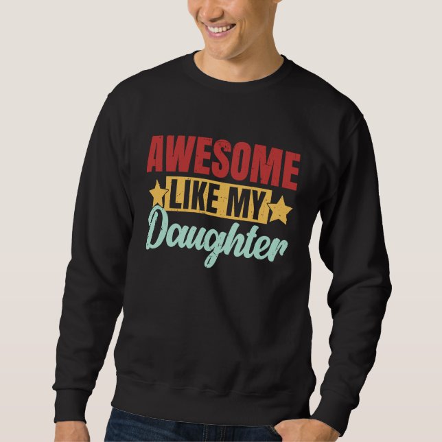 Sudadera Awesome Like My Daughter Father's Day Mother's Day (Anverso)