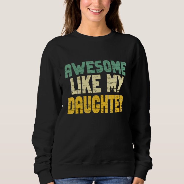 Sudadera Awesome Like My Daughter for Men Fathers Day Dad (Anverso)