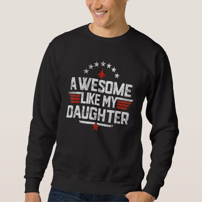 Sudadera Awesome Like My Daughter Funny Dad   Father's Day  (Anverso)